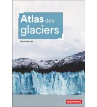 Geologie und Mineralogie Atlas des Glaciers Editions Autrement