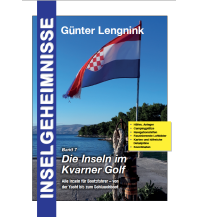 Revierführer Kroatien und Adria Inselgeheimnisse Band 7 - Die Inseln im Kvarner Golf Günter Lengnink Verlag